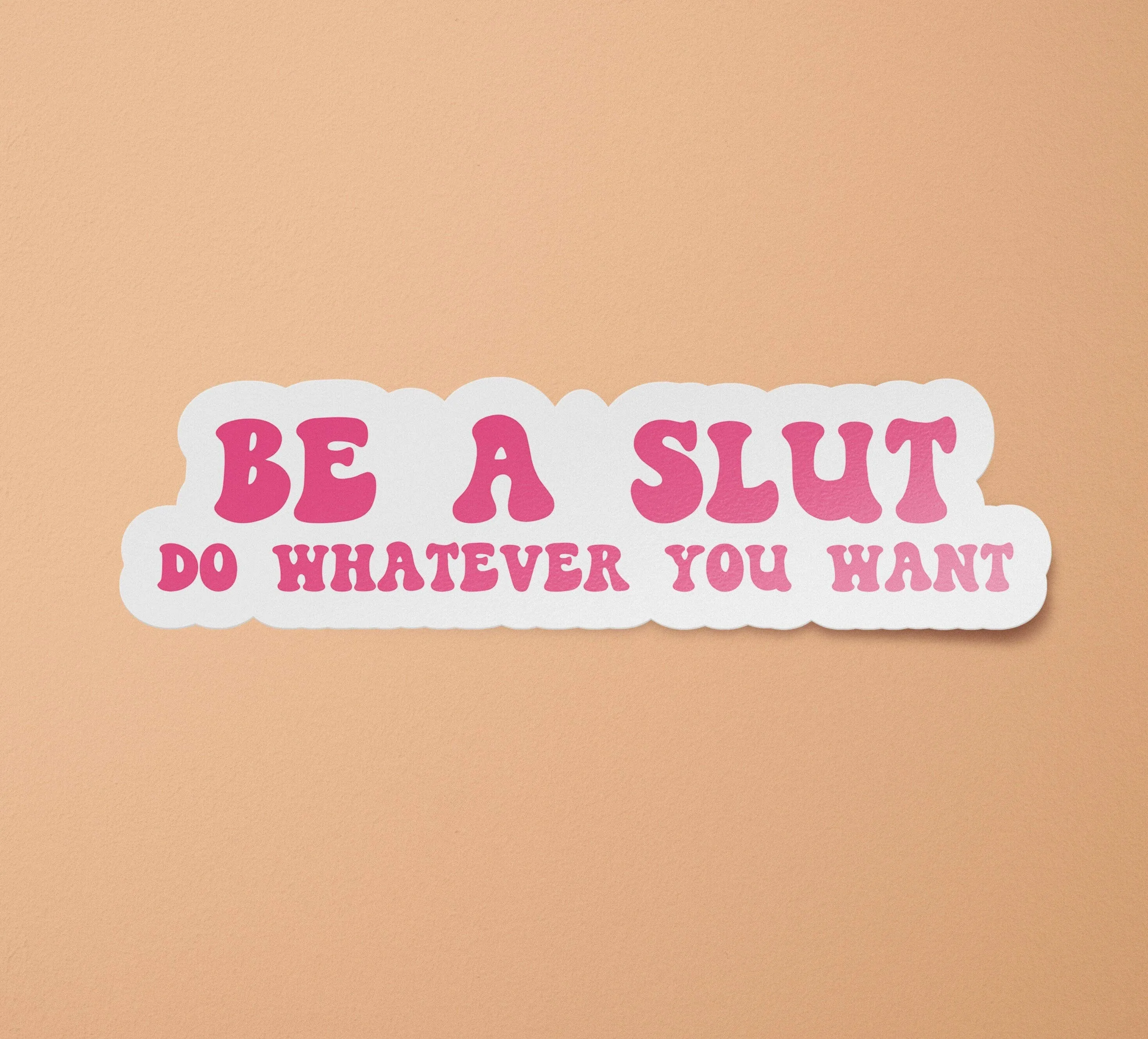 Be a Slut Do Whatever You Want Sticker | Feminist Stickers | Women's Rights | Sex Work is Real Work